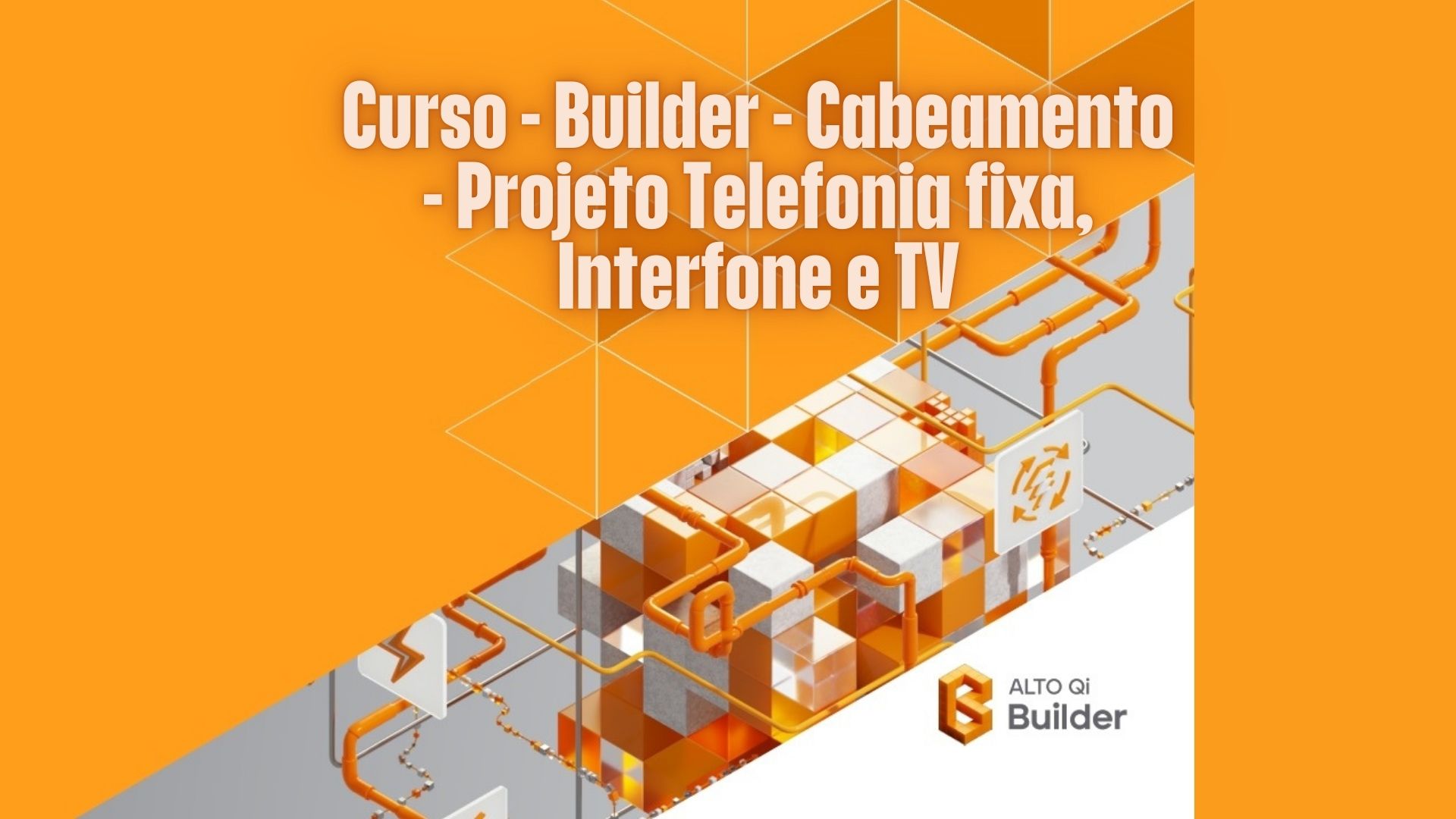 Builder – Cabeamento – Projeto Telefonia fixa, Interfone e TV